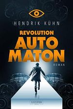 REVOLUTION AUTOMATON: Roman Cover des Buches REVOLUTION AUTOMATON: Roman (ISBN: B082PYNS5M)