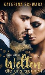 Welten die uns trennen: Lucas & Sam Cover des Buches Welten die uns trennen: Lucas & Sam (ISBN: B082RC3SYK)