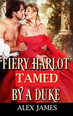 Fiery Harlot Tamed by a Duke.: Clean Regency Romance Novel (Girl Meets Duke Series. Book 2) (English Edition) Cover des Buches Fiery Harlot Tamed by a Duke.: Clean Regency Romance Novel (Girl Meets Duke Series. Book 2) (English Edition) (ISBN: B082RH4DV9)