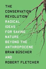 The Conservation Revolution: Radical Ideas for Saving Nature Beyond the Anthropocene (English Edition) Cover des Buches The Conservation Revolution: Radical Ideas for Saving Nature Beyond the Anthropocene (English Edition) (ISBN: B082W3WH1N)