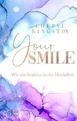 Your Smile - Wie ein Strahlen in der Dunkelheit Cover des Buches Your Smile - Wie ein Strahlen in der Dunkelheit (ISBN: B082Z871D8)