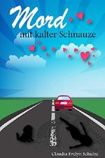 Mord mit kalter Schnauze: Ein Krimi-Liebesroman mit Humor, Herz und Hund Cover des Buches Mord mit kalter Schnauze: Ein Krimi-Liebesroman mit Humor, Herz und Hund (ISBN: B0831NFZPS)