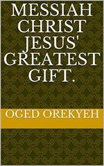 MESSIAH CHRIST JESUS' GREATEST GIFT. (English Edition) Cover des Buches MESSIAH CHRIST JESUS' GREATEST GIFT. (English Edition) (ISBN: B0832FL3DF)