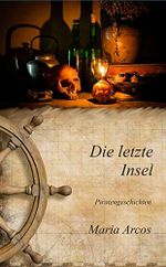 Die letzte Insel: Piratengeschichten Cover des Buches Die letzte Insel: Piratengeschichten (ISBN: B083F39JGS)