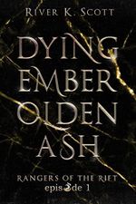 Dying Ember, Olden Ash: Season 1, Episode 1 (Rangers of the Rift — Dark Urban Fantasy) (English Edition) Cover des Buches Dying Ember, Olden Ash: Season 1, Episode 1 (Rangers of the Rift — Dark Urban Fantasy) (English Edition) (ISBN: B083G713HP)