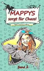 Mappys sorgt für Chaos: Ein außergewöhnliches Abenteuer für Mädchen ab 6 – Spannende, magische und lustige Kinderbuchreihe, Alter 6-12 Cover des Buches Mappys sorgt für Chaos: Ein außergewöhnliches Abenteuer für Mädchen ab 6 – Spannende, magische und lustige Kinderbuchreihe, Alter 6-12 (ISBN: B083JGLRFN)
