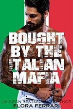 Bought By The Italian Mafia: An Instalove Possessive Alpha Romance (A Man Who Knows What He Wants Book 130) (English Edition) Cover des Buches Bought By The Italian Mafia: An Instalove Possessive Alpha Romance (A Man Who Knows What He Wants Book 130) (English Edition) (ISBN: B083R1YN97)