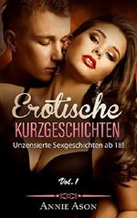 Erotische Kurzgeschichten Vol.1 Im Rausch der Lust: 45 unzensierte Sexgeschichten ab 18! Cover des Buches Erotische Kurzgeschichten Vol.1 Im Rausch der Lust: 45 unzensierte Sexgeschichten ab 18! (ISBN: B083SN1GNC)