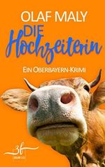 Die Hochzeiterin: Ein Oberbayern-Krimi (Bernrieder ermittelt 1) Cover des Buches Die Hochzeiterin: Ein Oberbayern-Krimi (Bernrieder ermittelt 1) (ISBN: B083V5W38K)