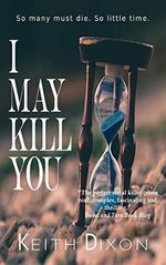 I May Kill You: The most gripping serial killer novel you’ll read this year. (English Edition) Cover des Buches I May Kill You: The most gripping serial killer novel you’ll read this year. (English Edition) (ISBN: B083ZN2G9J)