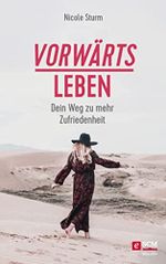 vorwärts leben: Dein Weg zu mehr Zufriedenheit Cover des Buches vorwärts leben: Dein Weg zu mehr Zufriedenheit (ISBN: B08428S2CZ)