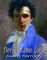 Der einsame Lord: Regentschaftszeit Cover des Buches Der einsame Lord: Regentschaftszeit (ISBN: B0842XVR14)