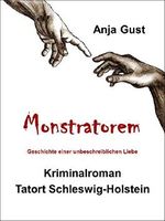 Monstratorem - Geschichte einer unbeschreiblichen Liebe: Kriminalroman Tatort: Schleswig-Holstein (Die Geschichte der Sina Brodersen 1) Cover des Buches Monstratorem - Geschichte einer unbeschreiblichen Liebe: Kriminalroman Tatort: Schleswig-Holstein (Die Geschichte der Sina Brodersen 1) (ISBN: B0842YKZ7M)