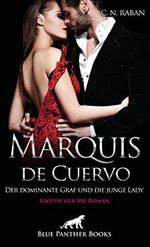 Marquis de Cuervo - Der dominante Graf und die junge Lady | Erotischer SM-Roman: Ein Hochseilakt zwischen Dominanz und Unterwerfung, Neugier und Erfüllung … (BDSM-Romane) Cover des Buches Marquis de Cuervo - Der dominante Graf und die junge Lady | Erotischer SM-Roman: Ein Hochseilakt zwischen Dominanz und Unterwerfung, Neugier und Erfüllung … (BDSM-Romane) (ISBN: B0844QW418)