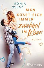 Man küsst sich immer zweimal im Leben Cover des Buches Man küsst sich immer zweimal im Leben (ISBN: B0844YGV67)