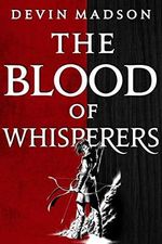 The Blood of Whisperers: The Vengeance Trilogy, Book One (English Edition) Cover des Buches The Blood of Whisperers: The Vengeance Trilogy, Book One (English Edition) (ISBN: B0846GBLYZ)