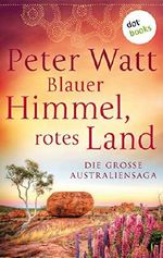 Blauer Himmel, rotes Land: Die große Australien-Saga: Drei Romane in einem eBook: "Weit wie der Himmel", "Wer dem Wind folgt" und "Wenn der Sturm naht" Cover des Buches Blauer Himmel, rotes Land: Die große Australien-Saga: Drei Romane in einem eBook: "Weit wie der Himmel", "Wer dem Wind folgt" und "Wenn der Sturm naht" (ISBN: B0849KY2H3)