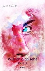 Wie ich dich sehe: Im Licht (Bd. 2) Cover des Buches Wie ich dich sehe: Im Licht (Bd. 2) (ISBN: B084D493ZG)