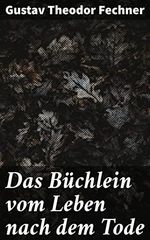 Das Büchlein vom Leben nach dem Tode: Eine wissenschaftliche Analyse des Lebens nach dem Tod Cover des Buches Das Büchlein vom Leben nach dem Tode: Eine wissenschaftliche Analyse des Lebens nach dem Tod (ISBN: B084HM3C21)