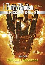 Mission SOL 2020 / 3: Zielpunkt Nebelzone: Miniserie (PERRY RHODAN-Mission SOL 2) Cover des Buches Mission SOL 2020 / 3: Zielpunkt Nebelzone: Miniserie (PERRY RHODAN-Mission SOL 2) (ISBN: B084KQYX9B)