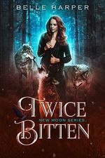 Twice Bitten (New Moon Series Book 1) (English Edition) Cover des Buches Twice Bitten (New Moon Series Book 1) (English Edition) (ISBN: B084RQ7ML9)