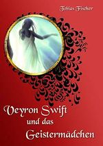 Veyron Swift und das Geistermädchen (Veyron Swift Shorts 2) Cover des Buches Veyron Swift und das Geistermädchen (Veyron Swift Shorts 2) (ISBN: B084WTYT4M)