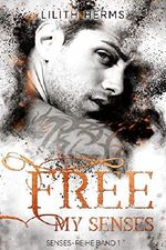 Free my Senses (Senses-Reihe 1) Cover des Buches Free my Senses (Senses-Reihe 1) (ISBN: B08537H4TN)