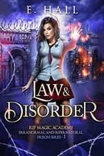 Law and Disorder (RIP Magic Academy Paranormal and Supernatural Prison Series Book 1) (English Edition) Cover des Buches Law and Disorder (RIP Magic Academy Paranormal and Supernatural Prison Series Book 1) (English Edition) (ISBN: B0854KPTGZ)