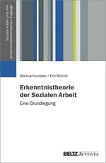 Erkenntnistheorie der Sozialen Arbeit: Eine Grundlegung (Soziale Arbeit und ihre erkenntnistheoretischen Zugänge) Cover des Buches Erkenntnistheorie der Sozialen Arbeit: Eine Grundlegung (Soziale Arbeit und ihre erkenntnistheoretischen Zugänge) (ISBN: B0858Z7JDY)