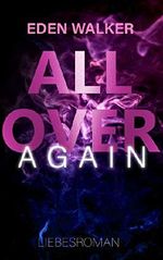 All Over Again Cover des Buches All Over Again (ISBN: B0859MHRW2)
