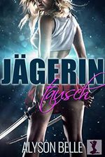 Jägerin Tausch: Eine paranormale Geschlechtertausch-Romanze Cover des Buches Jägerin Tausch: Eine paranormale Geschlechtertausch-Romanze (ISBN: B085BD7F15)