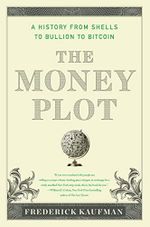 The Money Plot: A History of Currency's Power to Enchant, Control, and Manipulate (English Edition) Cover des Buches The Money Plot: A History of Currency's Power to Enchant, Control, and Manipulate (English Edition) (ISBN: B085BSNR1T)