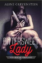 Bittersweet Lady: Von Rache verführt Cover des Buches Bittersweet Lady: Von Rache verführt (ISBN: B085MK338S)