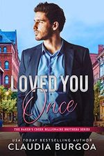 Loved You Once (The Baker’s Creek Billionaire Brothers Book 1) (English Edition) Cover des Buches Loved You Once (The Baker’s Creek Billionaire Brothers Book 1) (English Edition) (ISBN: B085T3SGBH)