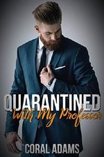 Quarantined With My Professor (Quarantine Romance Book 1) (English Edition) Cover des Buches Quarantined With My Professor (Quarantine Romance Book 1) (English Edition) (ISBN: B0867ZD7R9)