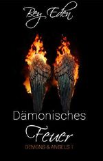 Dämonisches Feuer (Demons & Angels 1) Cover des Buches Dämonisches Feuer (Demons & Angels 1) (ISBN: B0867ZW2K5)