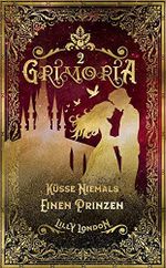 Grimoria 2: Küsse niemals einen Prinzen (Grimoria-Saga) Cover des Buches Grimoria 2: Küsse niemals einen Prinzen (Grimoria-Saga) (ISBN: B0868J94MB)