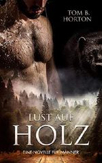 Lust auf Holz: Eine Novelle für Männer Cover des Buches Lust auf Holz: Eine Novelle für Männer (ISBN: B086HPKSMK)