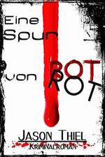 Eine Spur von Rot: Kriminalroman Cover des Buches Eine Spur von Rot: Kriminalroman (ISBN: B086HYM9JP)