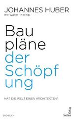 Baupläne der Schöpfung: Hat die Welt einen Architekten? Cover des Buches Baupläne der Schöpfung: Hat die Welt einen Architekten? (ISBN: B086N1SZ2S)