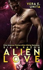 ALIEN LOVE: Sia & Razon – Eine Science-Fiction Alien-König Romanze (Alien-Kink 2) Cover des Buches ALIEN LOVE: Sia & Razon – Eine Science-Fiction Alien-König Romanze (Alien-Kink 2) (ISBN: B086VPDR1Y)