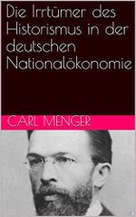 Die Irrtümer des Historismus in der deutschen Nationalökonomie Cover des Buches Die Irrtümer des Historismus in der deutschen Nationalökonomie (ISBN: B086WCLGR9)