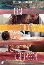 Dem Schicksal überlassen - Liebesroman Cover des Buches Dem Schicksal überlassen - Liebesroman (ISBN: B086XJZ9NF)