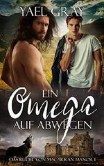 Ein Omega auf Abwegen (Das Rudel von MacArran Manor 1) Cover des Buches Ein Omega auf Abwegen (Das Rudel von MacArran Manor 1) (ISBN: B086XLBS3W)