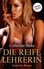 Die reife Lehrerin: Erotischer Roman Cover des Buches Die reife Lehrerin: Erotischer Roman (ISBN: B0873BGGRC)