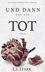 Und dann war sie tot: Thriller Cover des Buches Und dann war sie tot: Thriller (ISBN: B0873CVP3W)