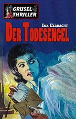 Grusel-Thriller 02: Der Todesengel Cover des Buches Grusel-Thriller 02: Der Todesengel (ISBN: B0876DBL8F)