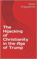 The Hijacking of Christianity in the Age of Trump (English Edition) Cover des Buches The Hijacking of Christianity in the Age of Trump (English Edition) (ISBN: B08796LJ2W)