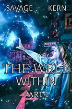 The Well Within: Part 1 - An Urban Fantasy Novel (English Edition) Cover des Buches The Well Within: Part 1 - An Urban Fantasy Novel (English Edition) (ISBN: B087B9WC8K)
