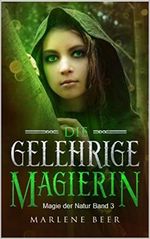 Die gelehrige Magierin (Magie der Natur 3) Cover des Buches Die gelehrige Magierin (Magie der Natur 3) (ISBN: B087D9CW2K)